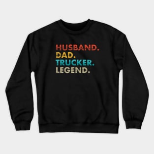 husband dad trucker legend - trucker dad Crewneck Sweatshirt